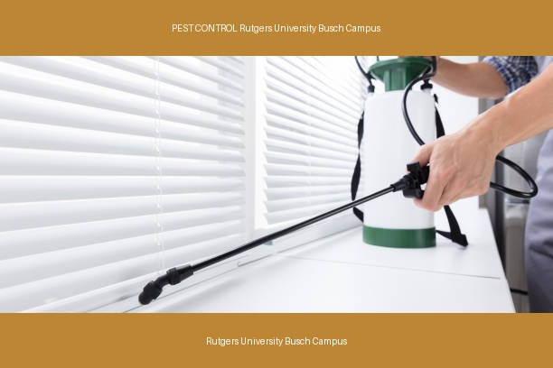 PEST CONTROL Rutgers University Busch Campus